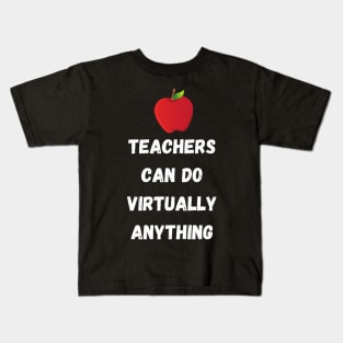 Teachers Can Do Virtually Anything Design Kids T-Shirt